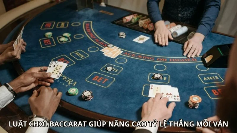 Luật Chơi Baccarat Giúp Nâng Cao Tỷ Lệ Thắng Mỗi Ván