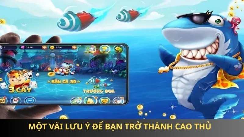 Một vài lưu ý để bạn trở thành cao thủ