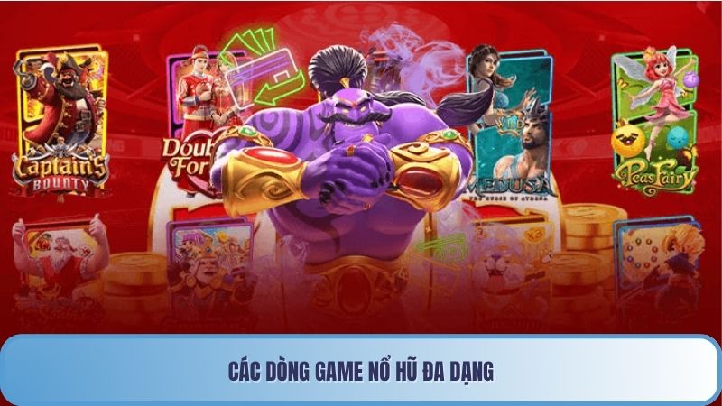 Các dòng game nổ hũ đa dạng