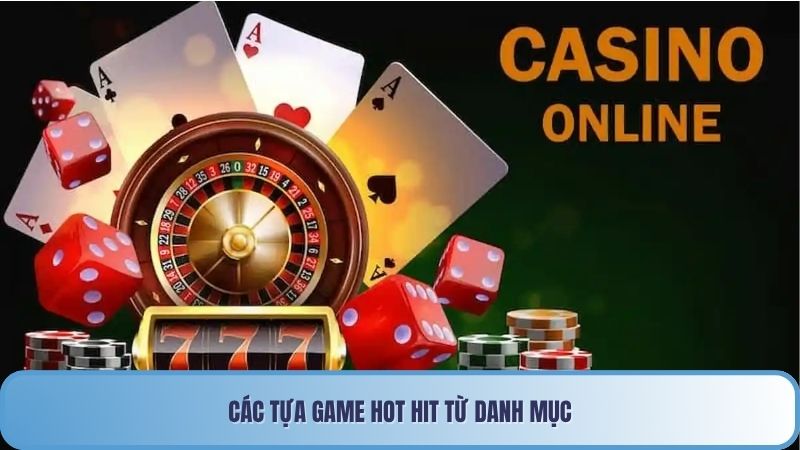Các tựa game hot hit từ danh mục