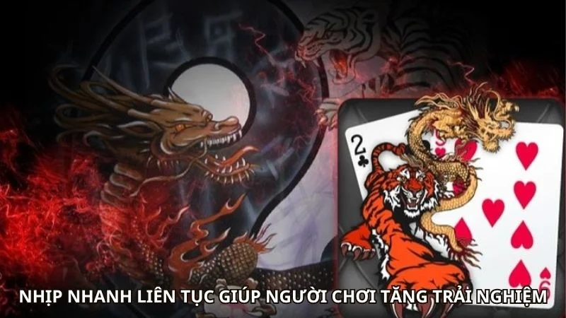 Nhịp nhanh liên tục giúp người chơi tăng trải nghiệm