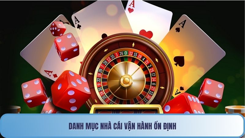 Danh mục nhà cái vận hành ổn định