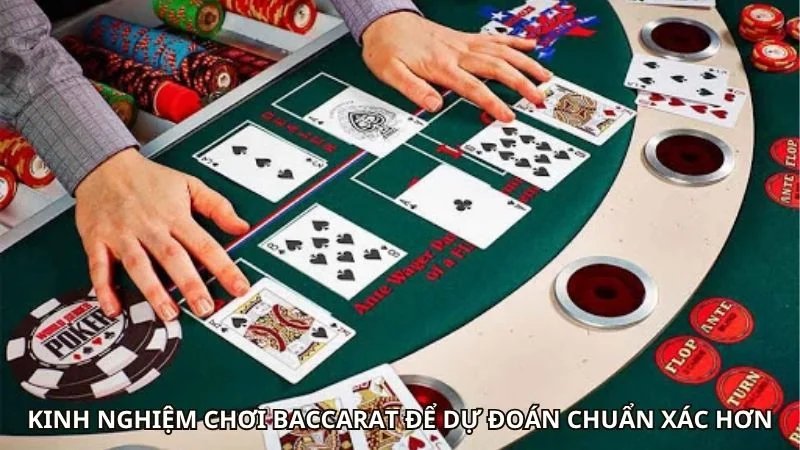 Kinh Nghiệm Chơi Baccarat Để Dự Đoán Chuẩn Xác Hơn