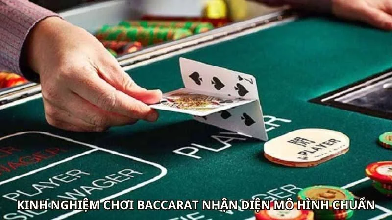 Kinh nghiệm chơi baccarat nhận diện mô hình chuẩn