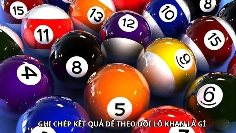 Ghi chép kết quả để theo dõi lô khan là gì