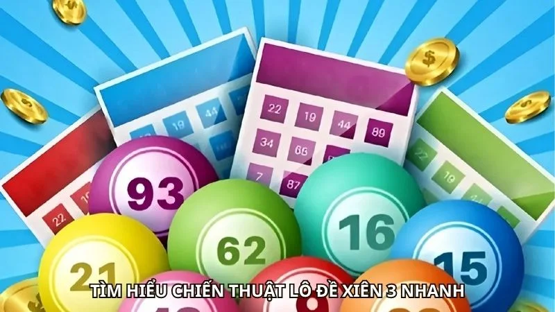 Tìm hiểu chiến thuật lô đề xiên 3 nhanh
