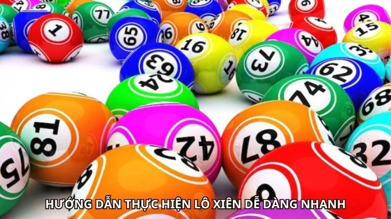 Hướng dẫn thực hiện lô xiên dễ dàng nhanh