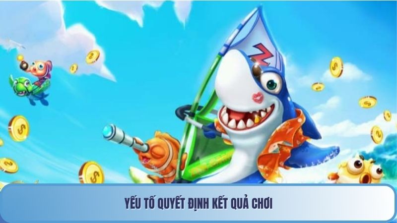 Yếu tố quyết định kết quả chơi